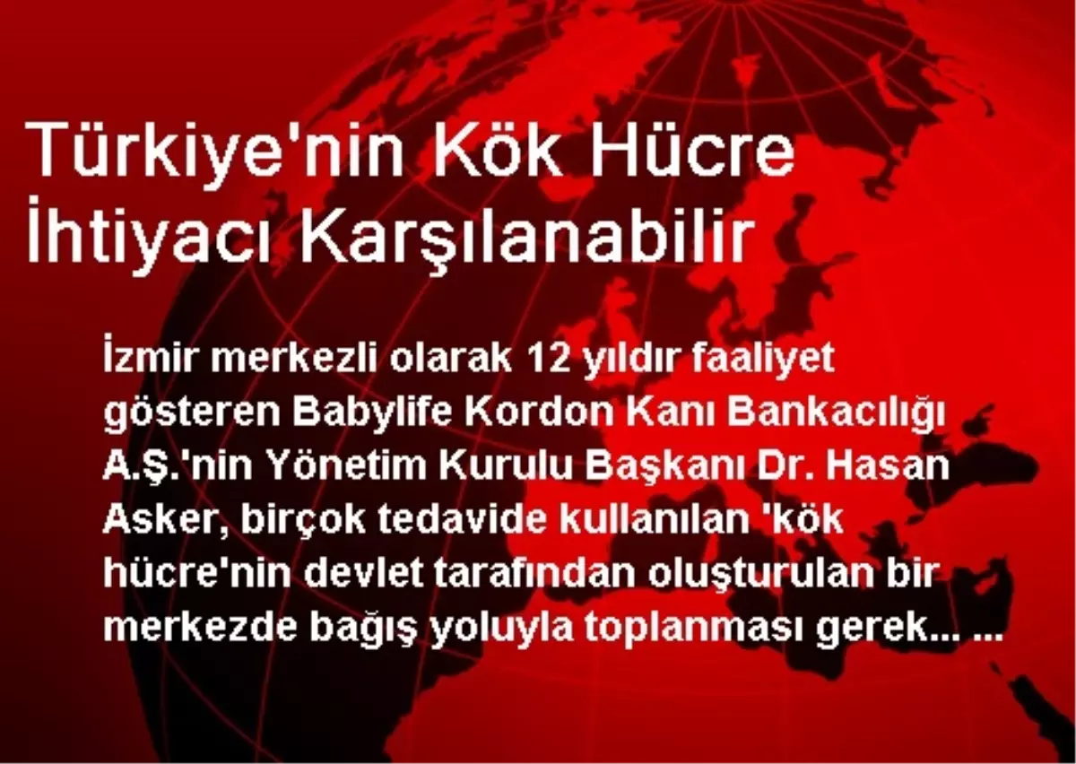 Türkiye\'nin Kök Hücre İhtiyacı Karşılanabilir