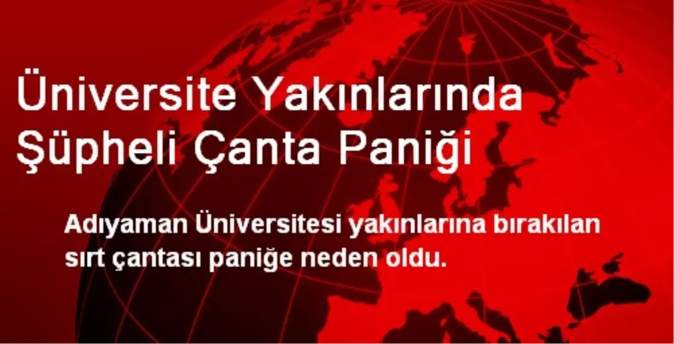 Üniversite Yakınlarında Şüpheli Çanta Paniği