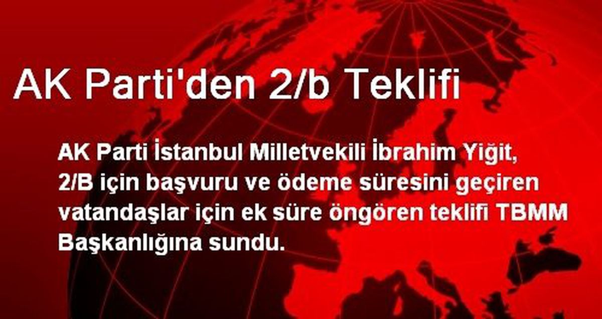 AK Parti\'den 2/b Teklifi