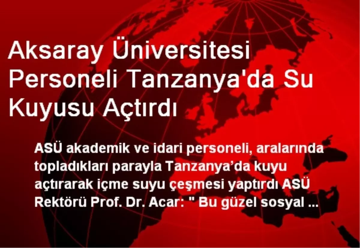 Aksaray Üniversitesi Personeli Tanzanya\'da Su Kuyusu Açtırdı