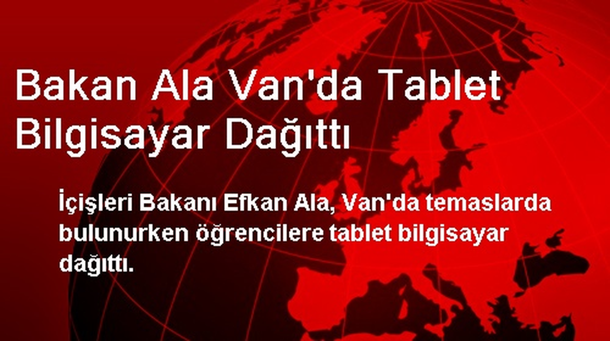 Bakan Ala Van\'da Tablet Bilgisayar Dağıttı