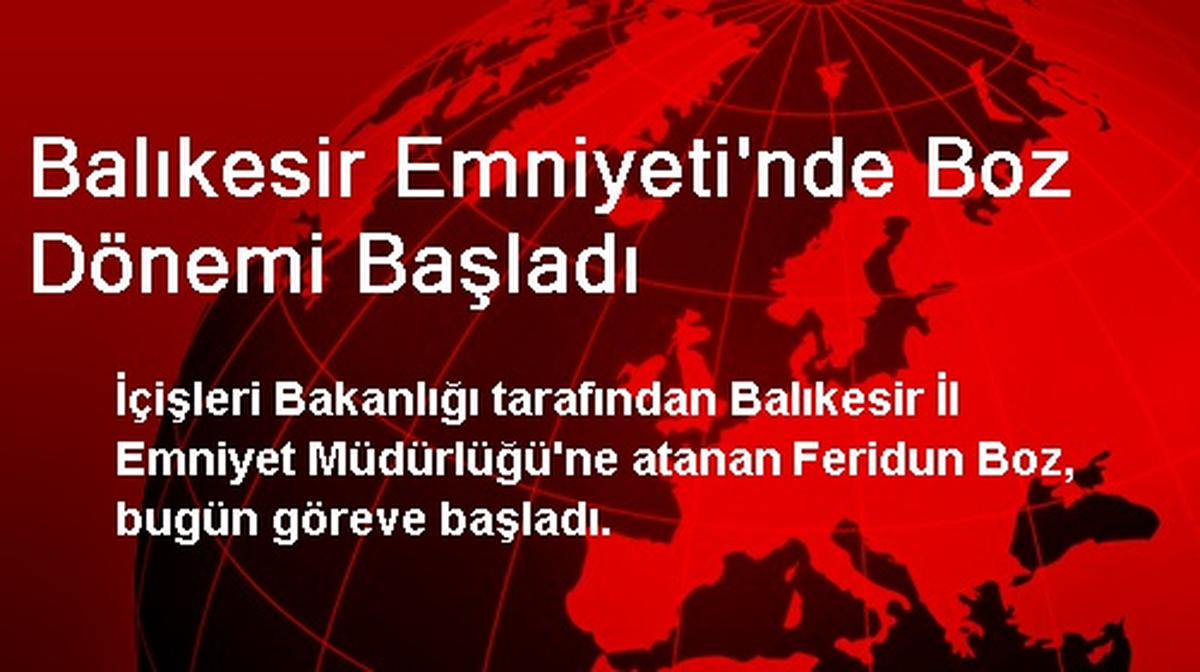 Balıkesir Emniyeti\'nde Boz Dönemi Başladı