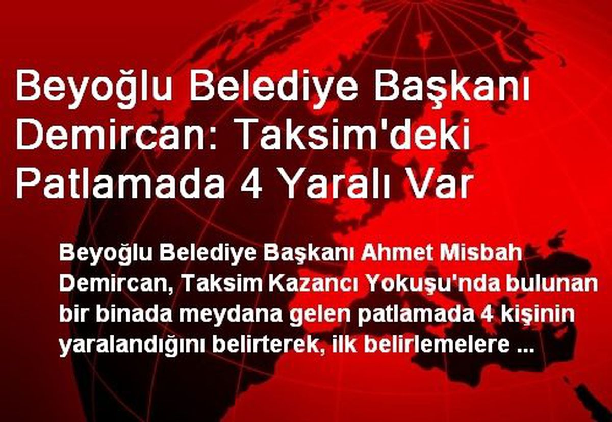 Beyoğlu Belediye Başkanı Demircan: Taksim\'deki Patlamada 4 Yaralı Var