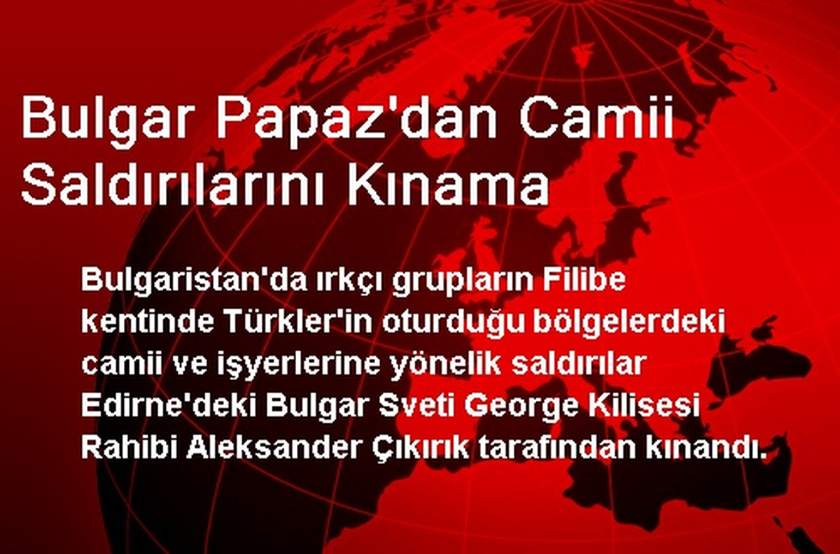 Bulgar Papaz\'dan Camii Saldırılarını Kınama