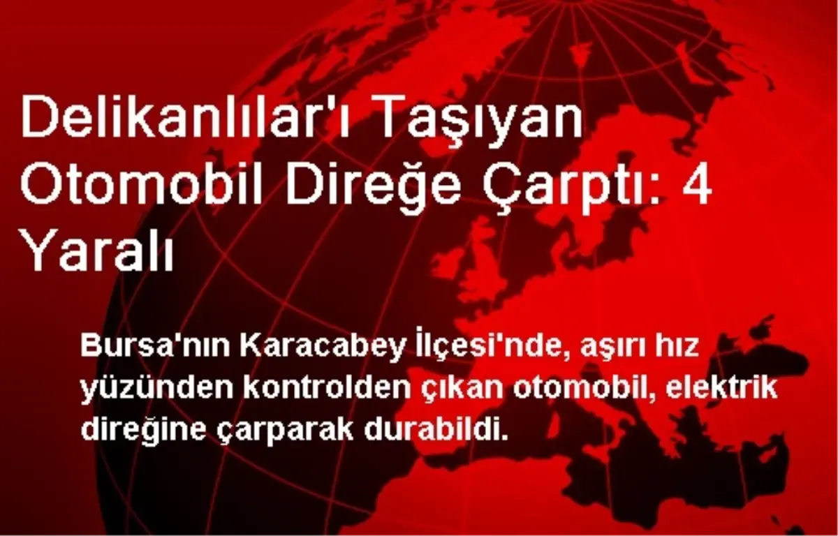 Delikanlılar\'ı Taşıyan Otomobil Direğe Çarptı: 4 Yaralı