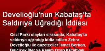 Develioğlu'nun Kabataş'ta Saldırıya Uğradığı İddiası