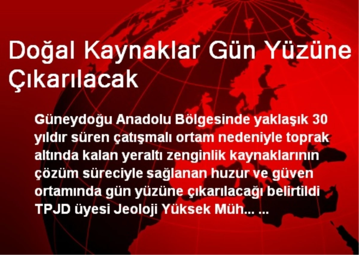 Doğal Kaynaklar Gün Yüzüne Çıkarılacak