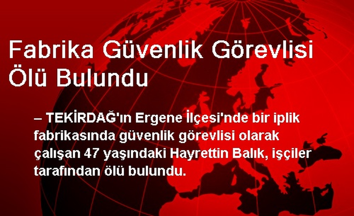 Fabrika Güvenlik Görevlisi Ölü Bulundu
