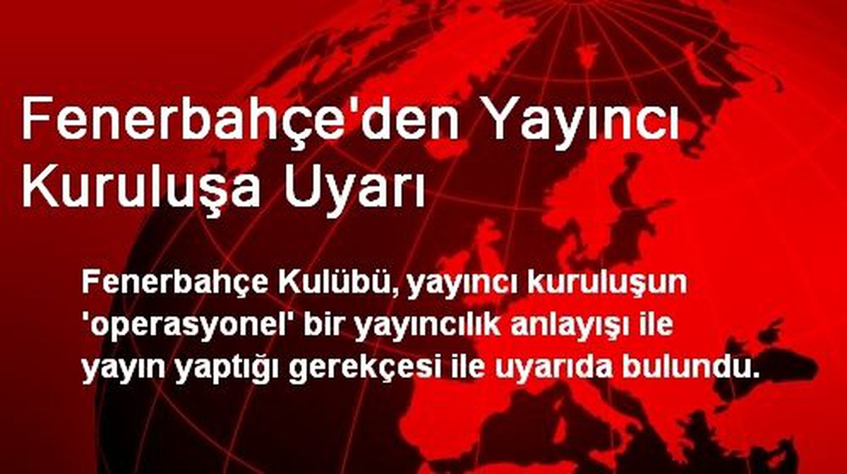 Fenerbahçe\'den Yayıncı Kuruluşa Uyarı