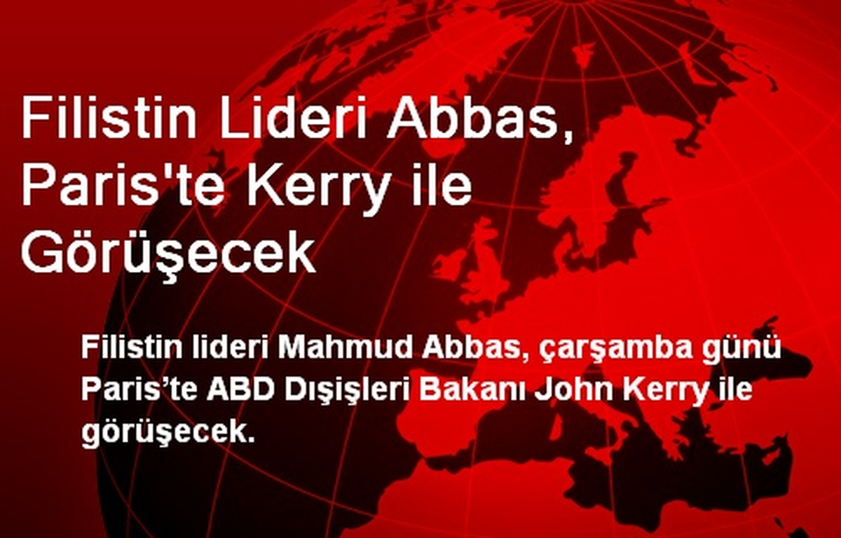 Filistin Lideri Abbas, Paris\'te Kerry ile Görüşecek