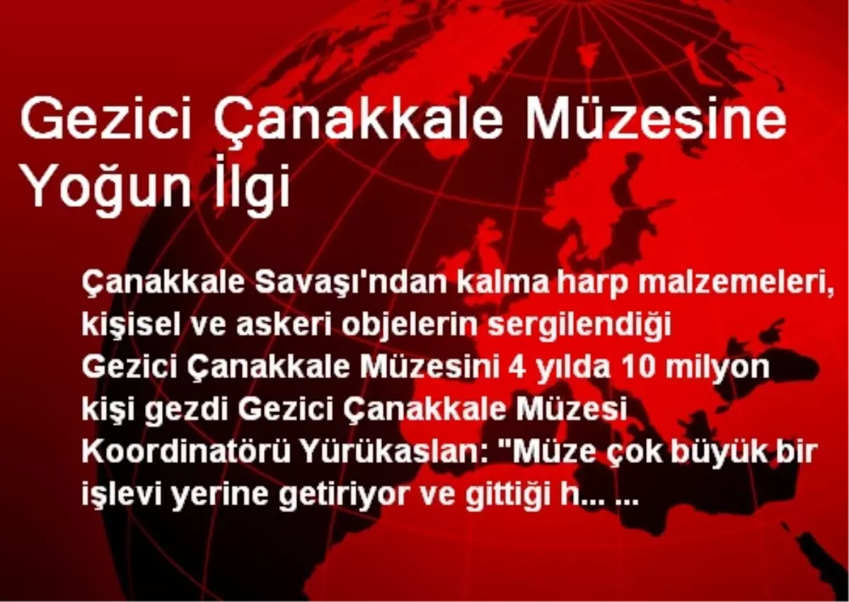 Gezici Çanakkale Müzesine Yoğun İlgi