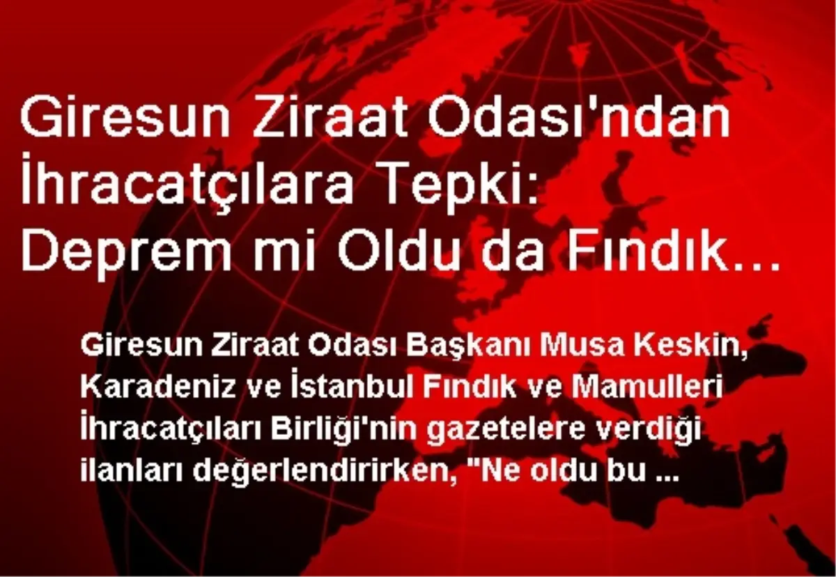 Giresun Ziraat Odası\'ndan İhracatçılara Tepki: Deprem mi Oldu da Fındık Fiyatı Düştü?