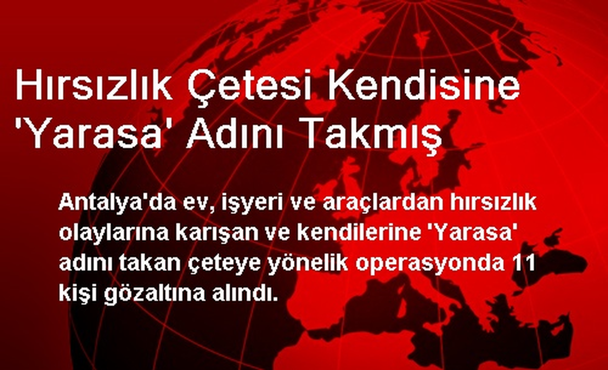 Hırsızlık Çetesi Kendisine \'Yarasa\' Adını Takmış