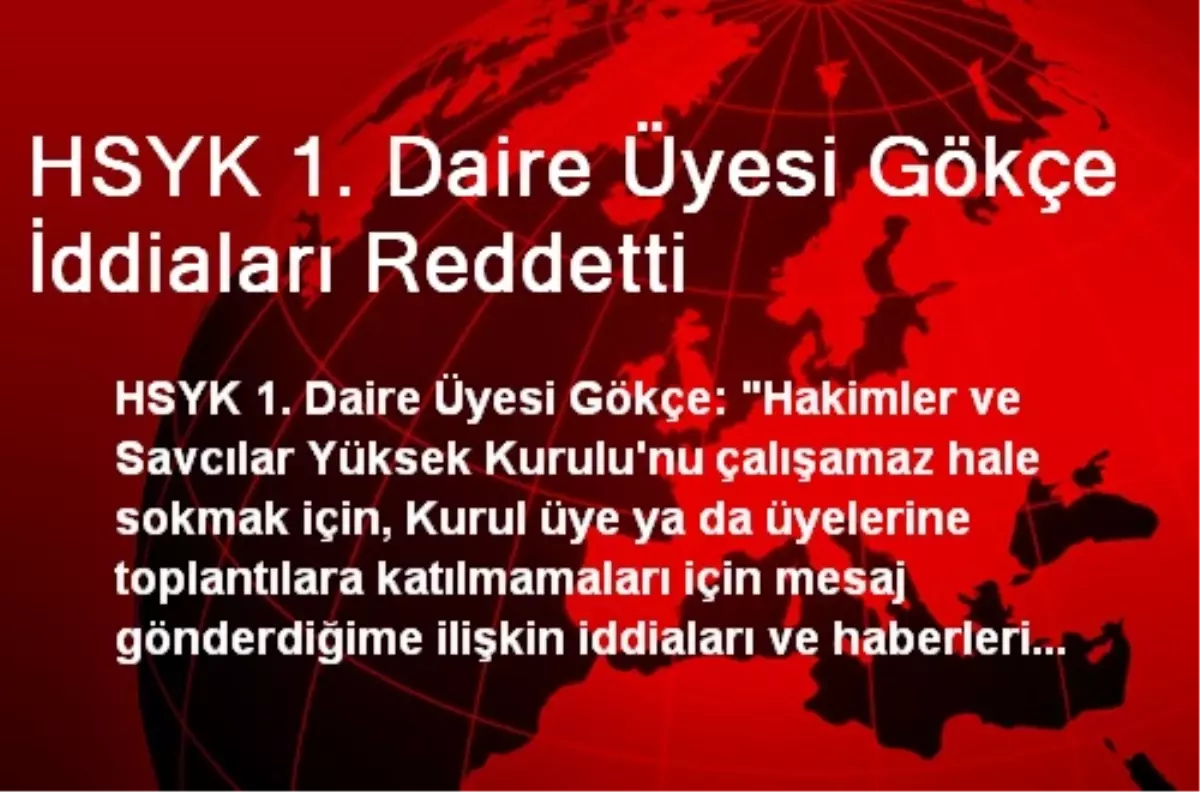 HSYK 1. Daire Üyesi Gökçe İddiaları Reddetti