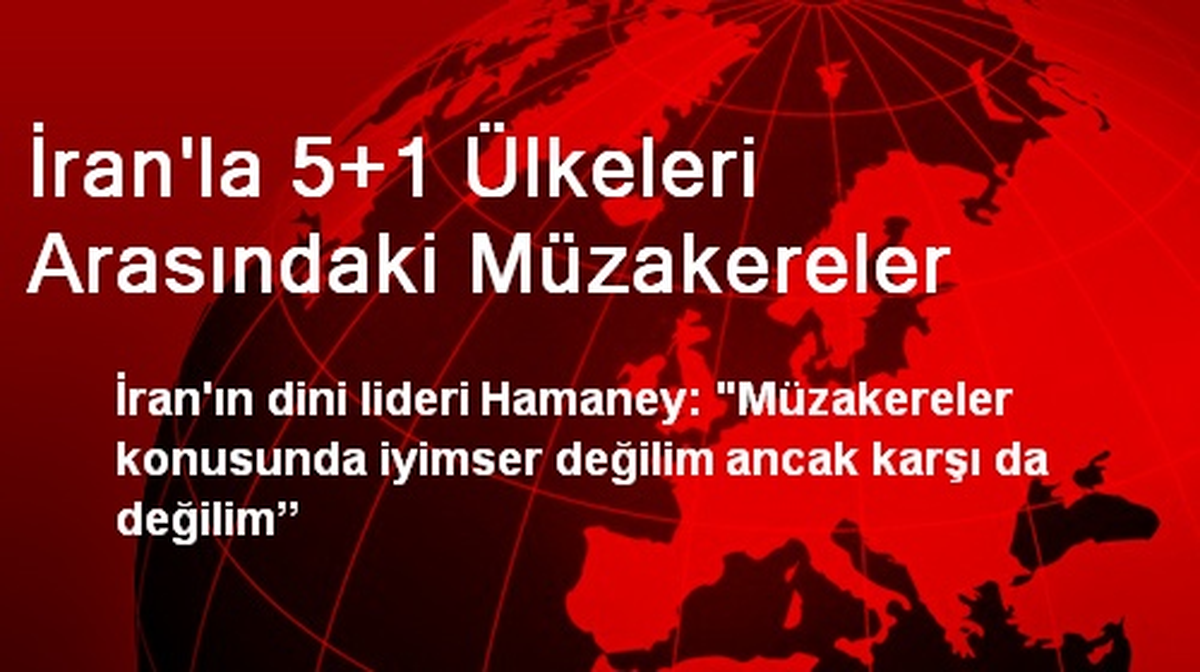 İran\'la 5+1 Ülkeleri Arasındaki Müzakereler