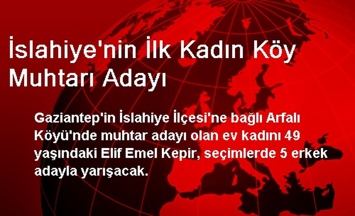 İslahiye\'nin İlk Kadın Köy Muhtarı Adayı