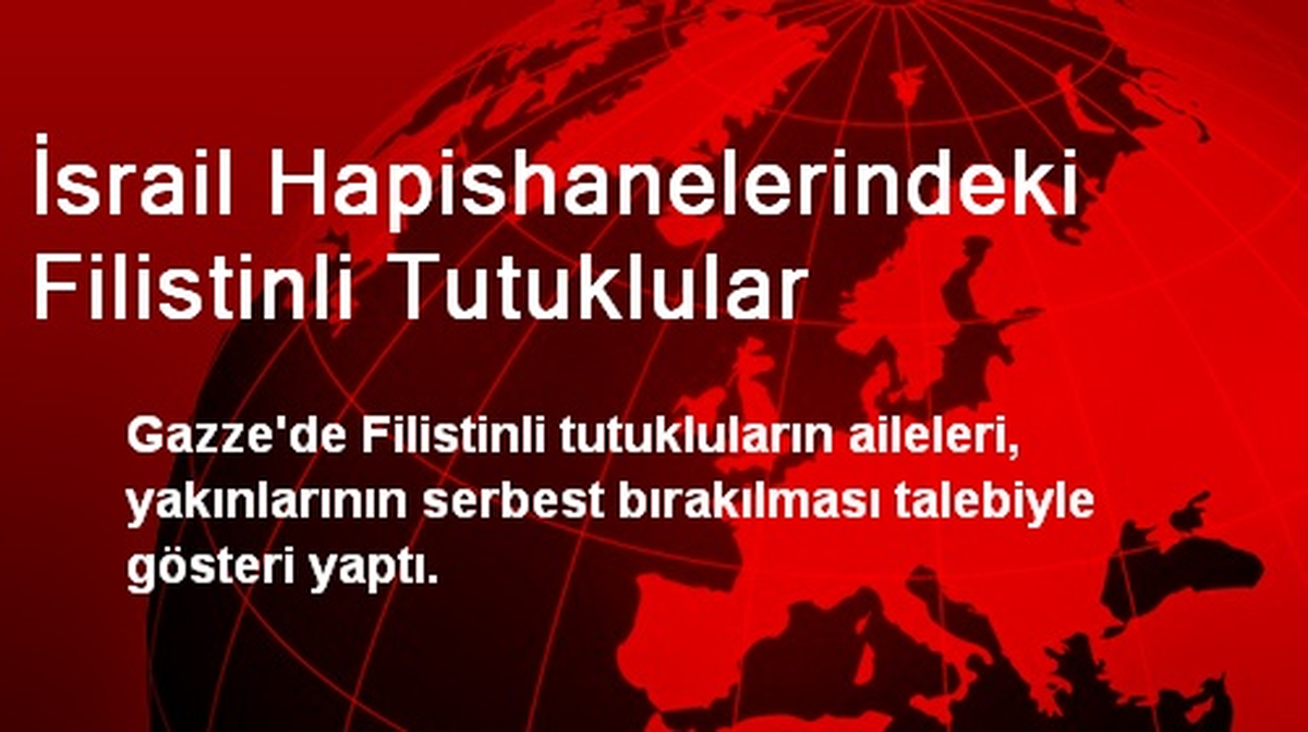 İsrail Hapishanelerindeki Filistinli Tutuklular
