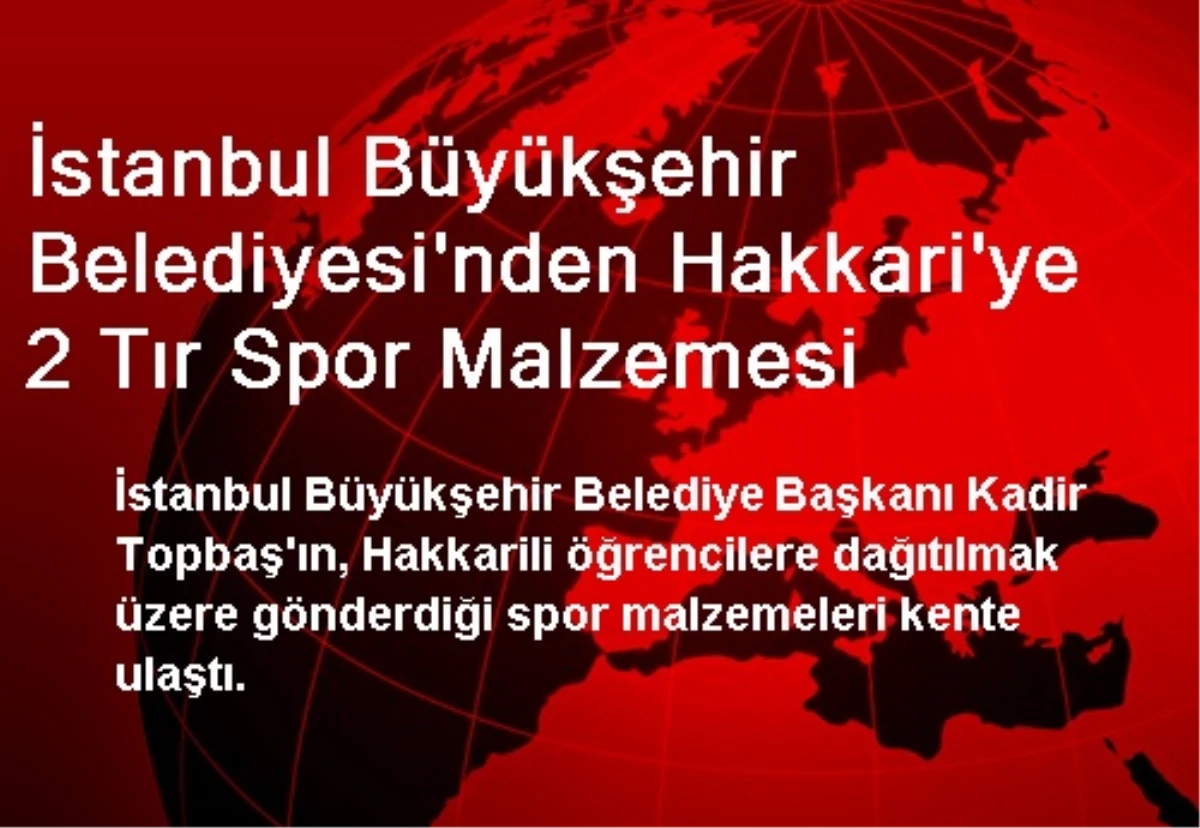 İstanbul Büyükşehir Belediyesi\'nden Hakkari\'ye 2 Tır Spor Malzemesi