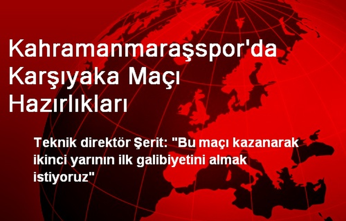 Kahramanmaraşspor\'da Karşıyaka Maçı Hazırlıkları