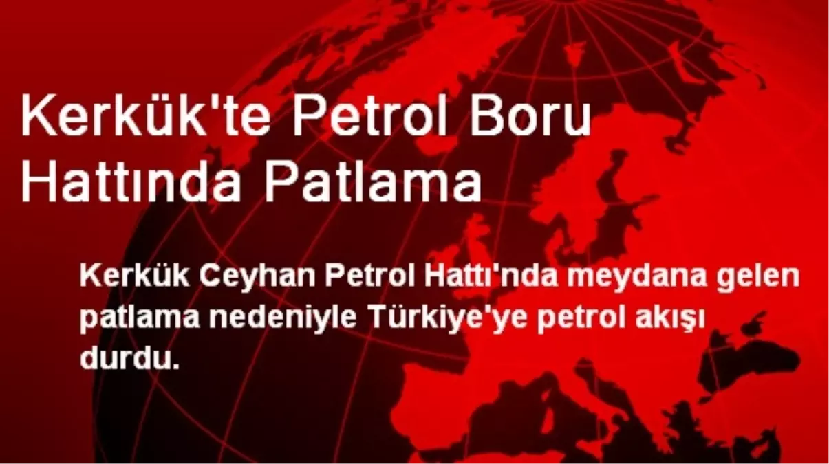 Kerkük\'te Petrol Boru Hattında Patlama