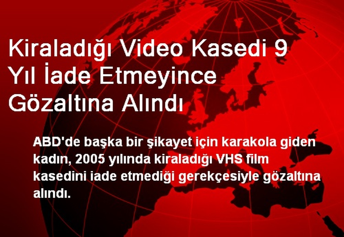 Kiraladığı Video Kasedi 9 Yıl İade Etmeyince Gözaltına Alındı