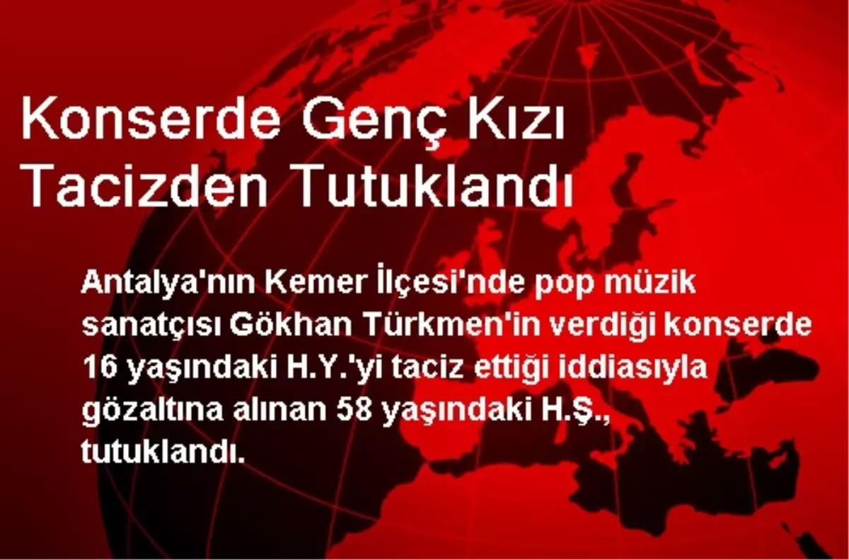 Konserde Genç Kızı Tacizden Tutuklandı