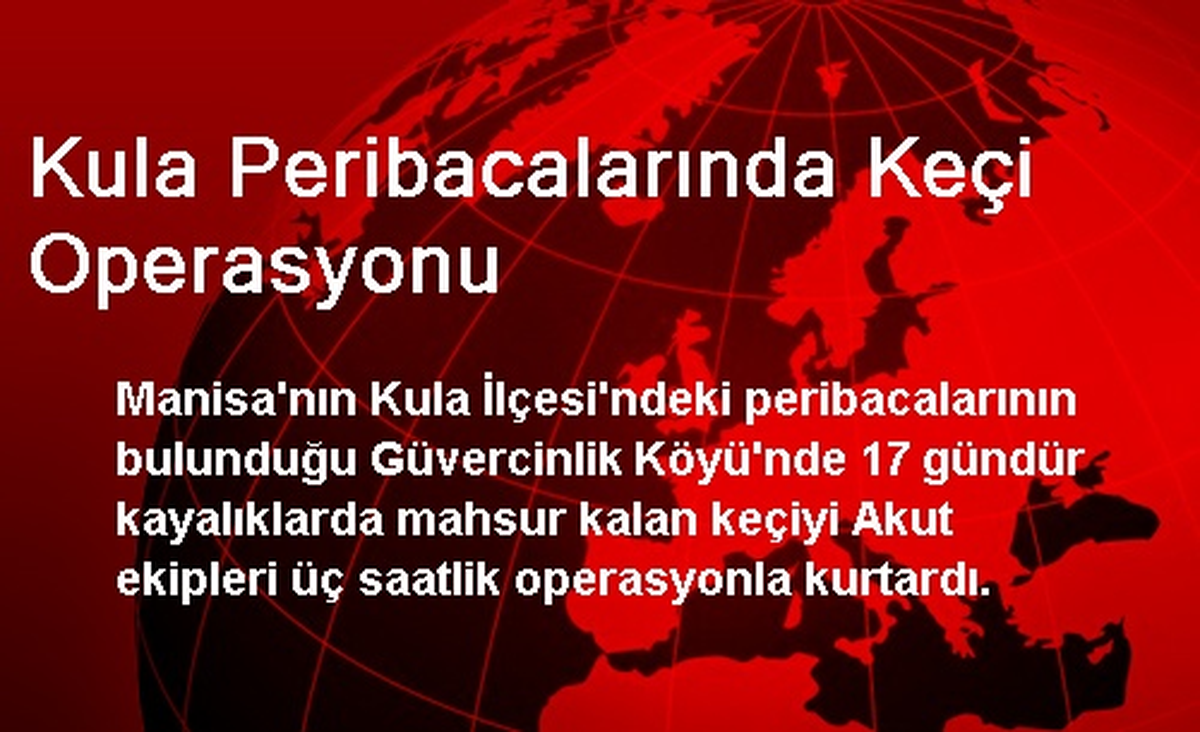 Kula Peribacalarında Keçi Operasyonu