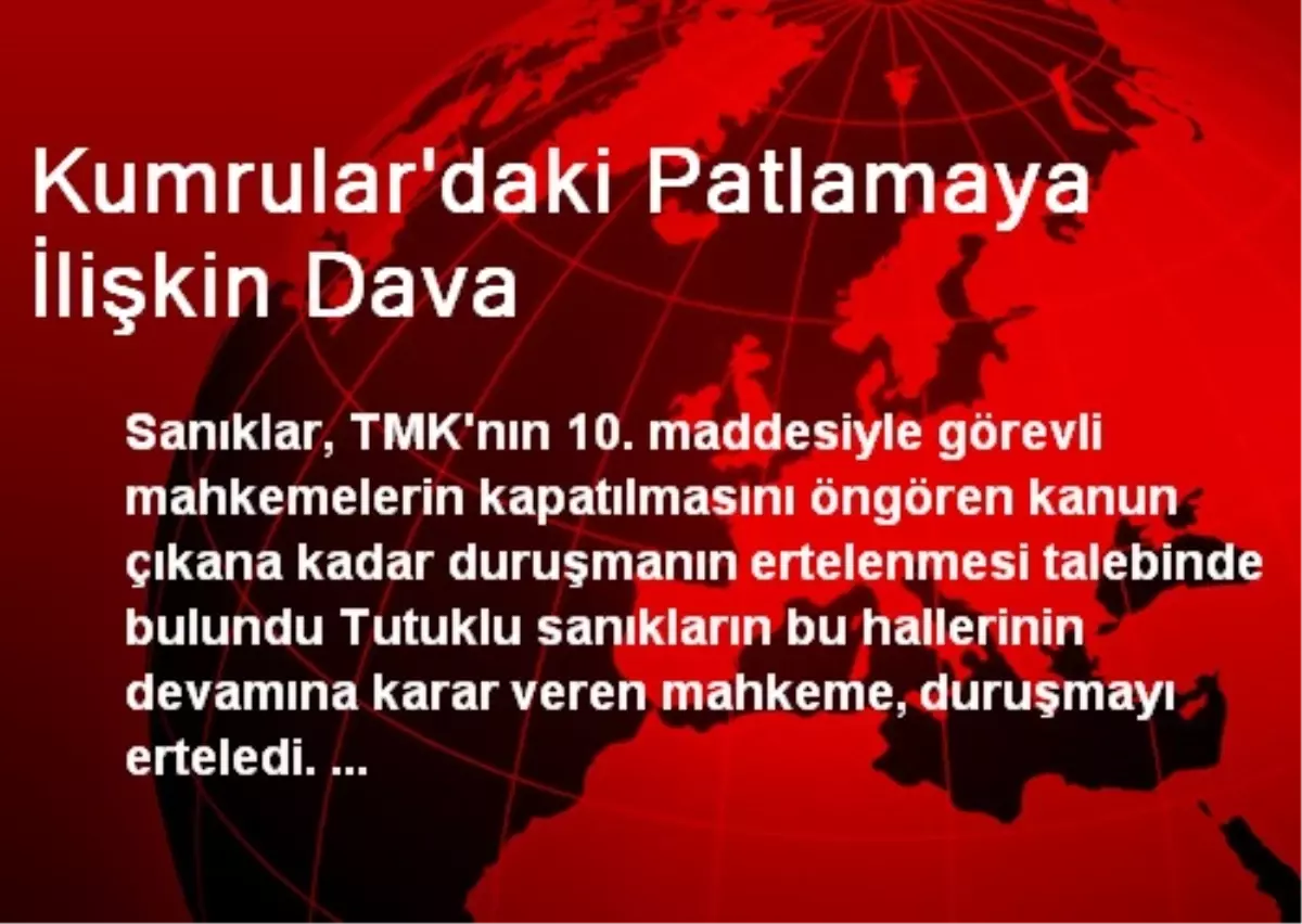 Kumrular\'daki Patlamaya İlişkin Dava