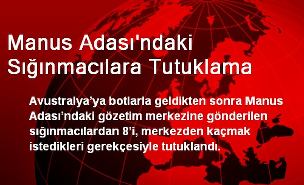 Manus Adası\'ndaki Sığınmacılara Tutuklama