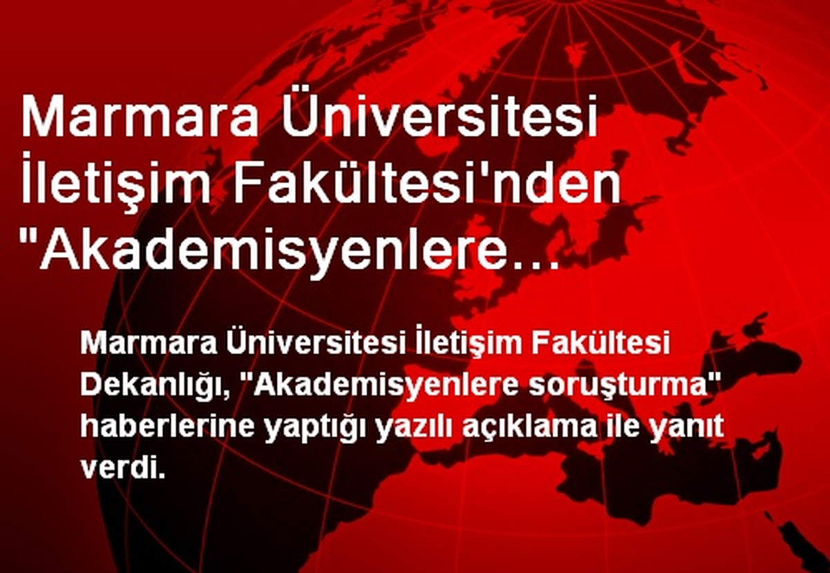 Marmara Üniversitesi İletişim Fakültesi\'nden "Akademisyenlere Soruşturma" Açıklaması