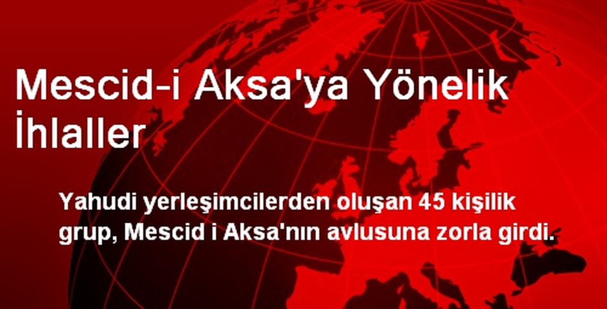 Mescid-i Aksa\'ya Yönelik İhlaller