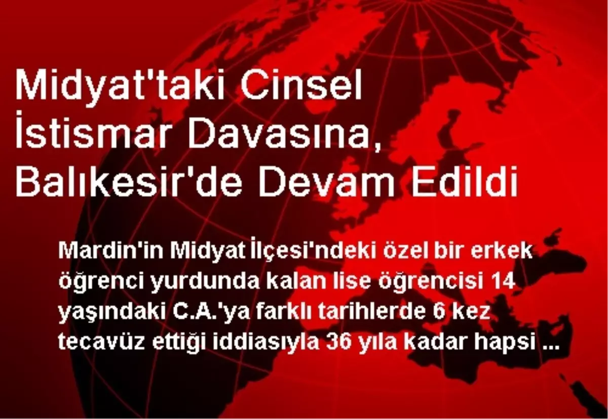 Midyat\'taki Cinsel İstismar Davasına, Balıkesir\'de Devam Edildi