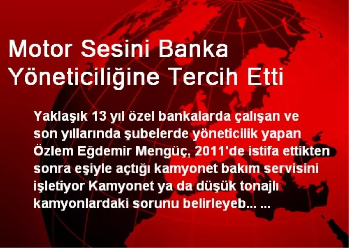 Motor Sesini Banka Yöneticiliğine Tercih Etti