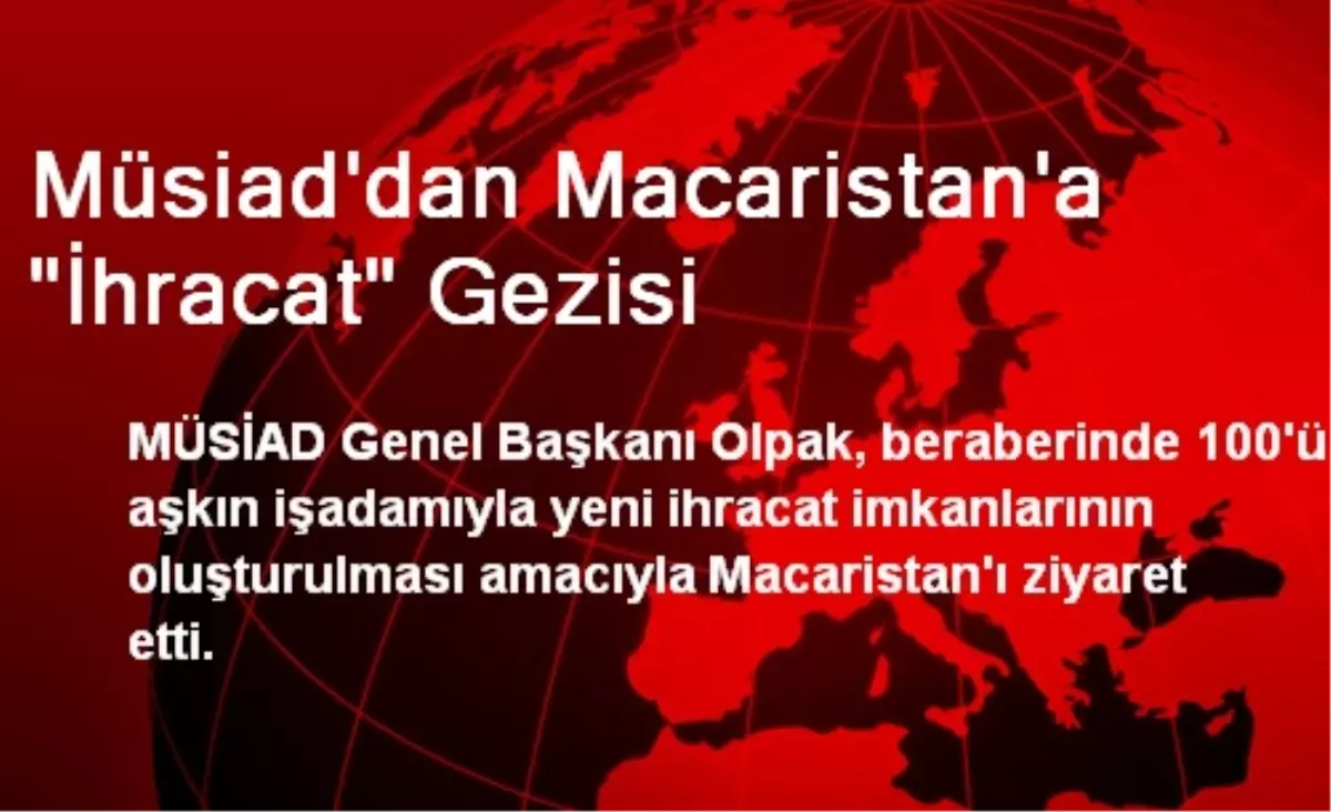 MÜSİAD\'dan Macaristan\'a İhracat Gezisi