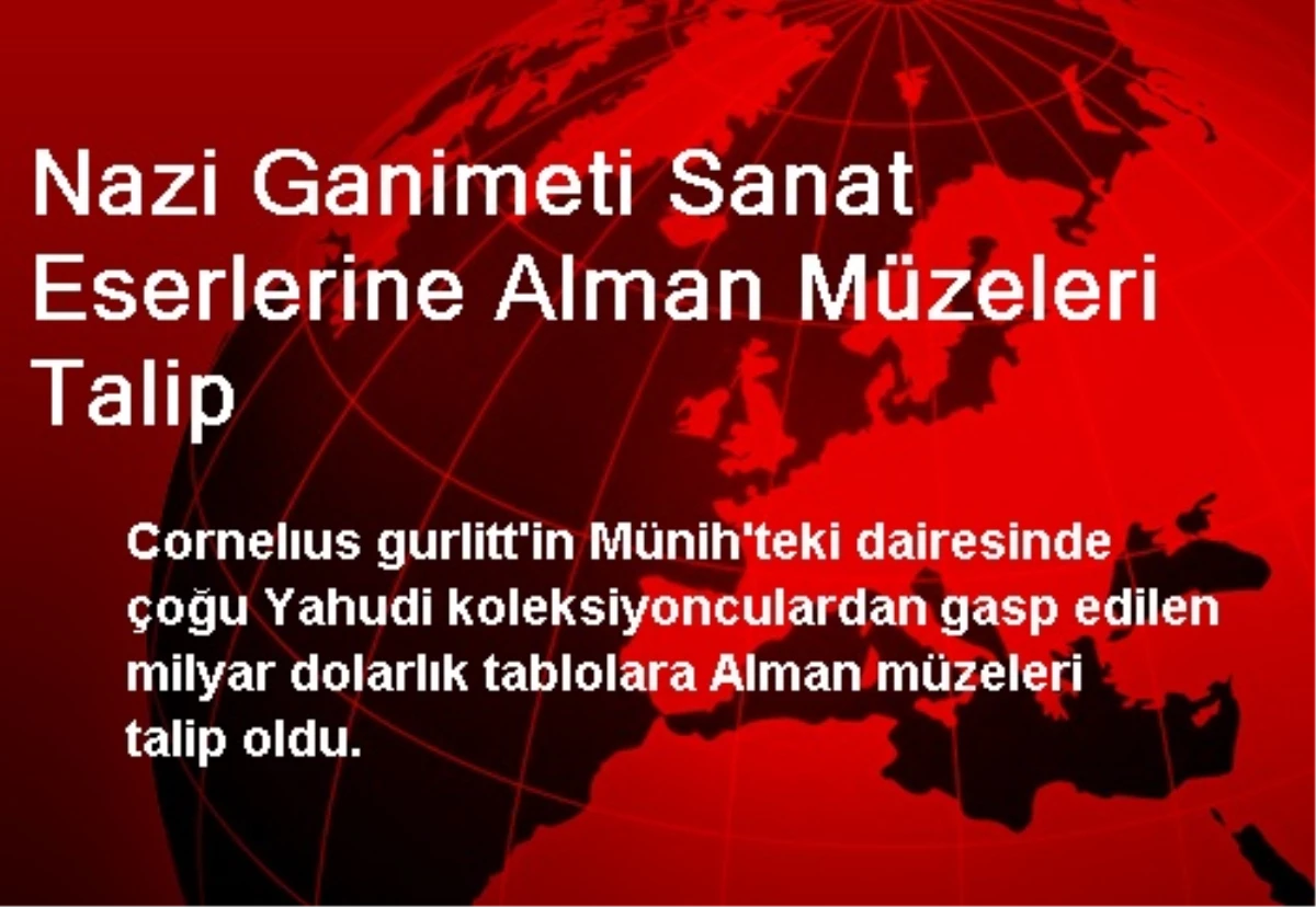 Nazi Ganimeti Sanat Eserlerine Alman Müzeleri Talip