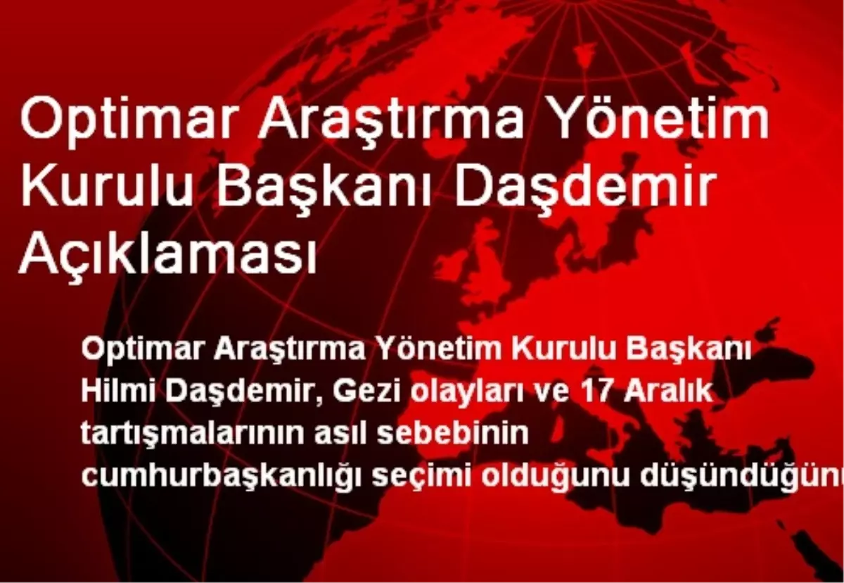 Optimar Araştırma Yönetim Kurulu Başkanı Daşdemir Açıklaması