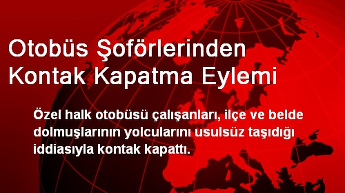 Otobüs Şoförlerinden Kontak Kapatma Eylemi