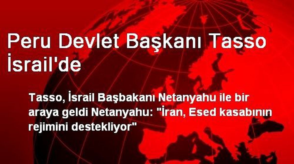 Peru Devlet Başkanı Tasso İsrail\'de