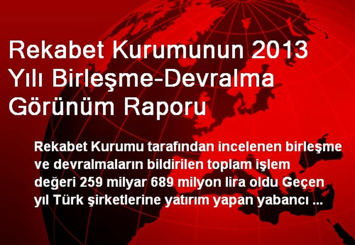 Rekabet Kurumunun 2013 Yılı Birleşme-Devralma Görünüm Raporu