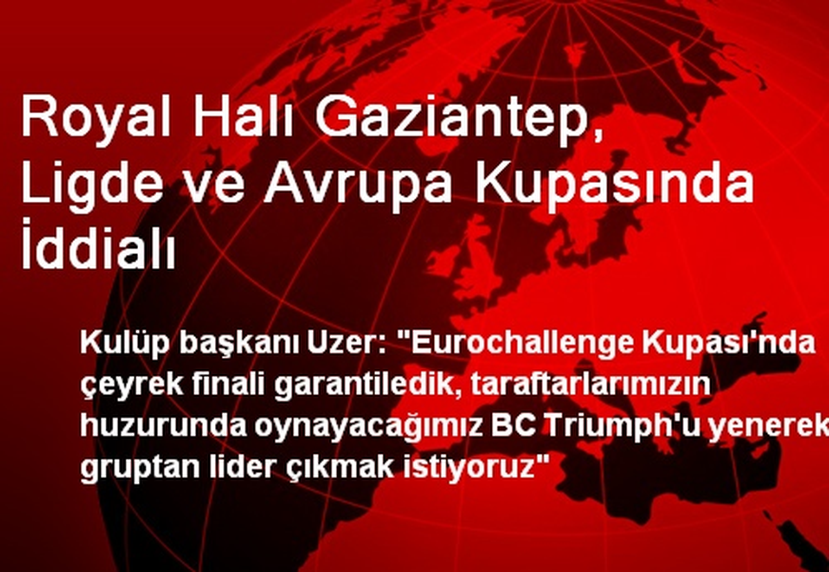 Royal Halı Gaziantep, Ligde ve Avrupa Kupasında İddialı