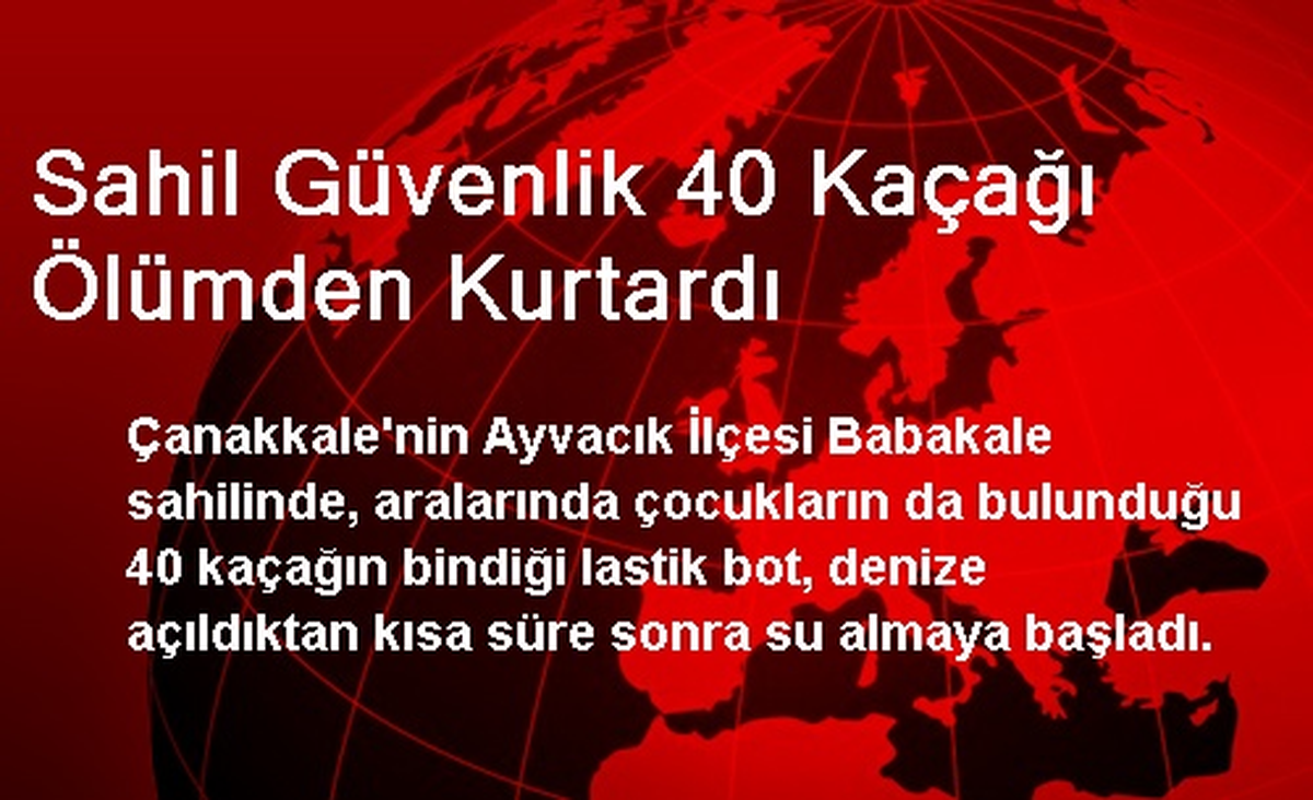 Sahil Güvenlik 40 Kaçağı Ölümden Kurtardı