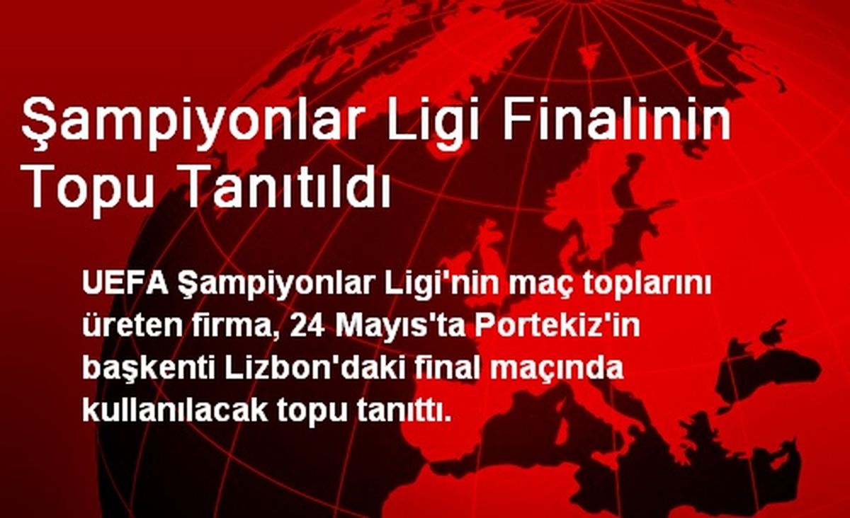 Şampiyonlar Ligi Finalinin Topu Tanıtıldı