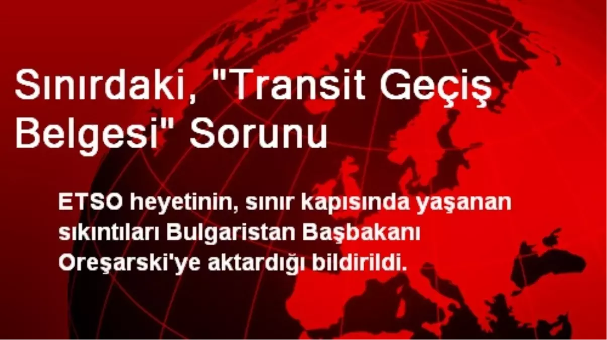 Sınırdaki, "Transit Geçiş Belgesi" Sorunu