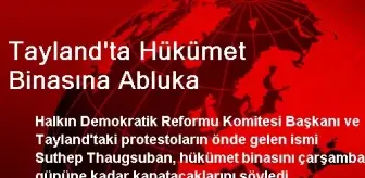 Tayland'ta Hükümet Binasına Abluka