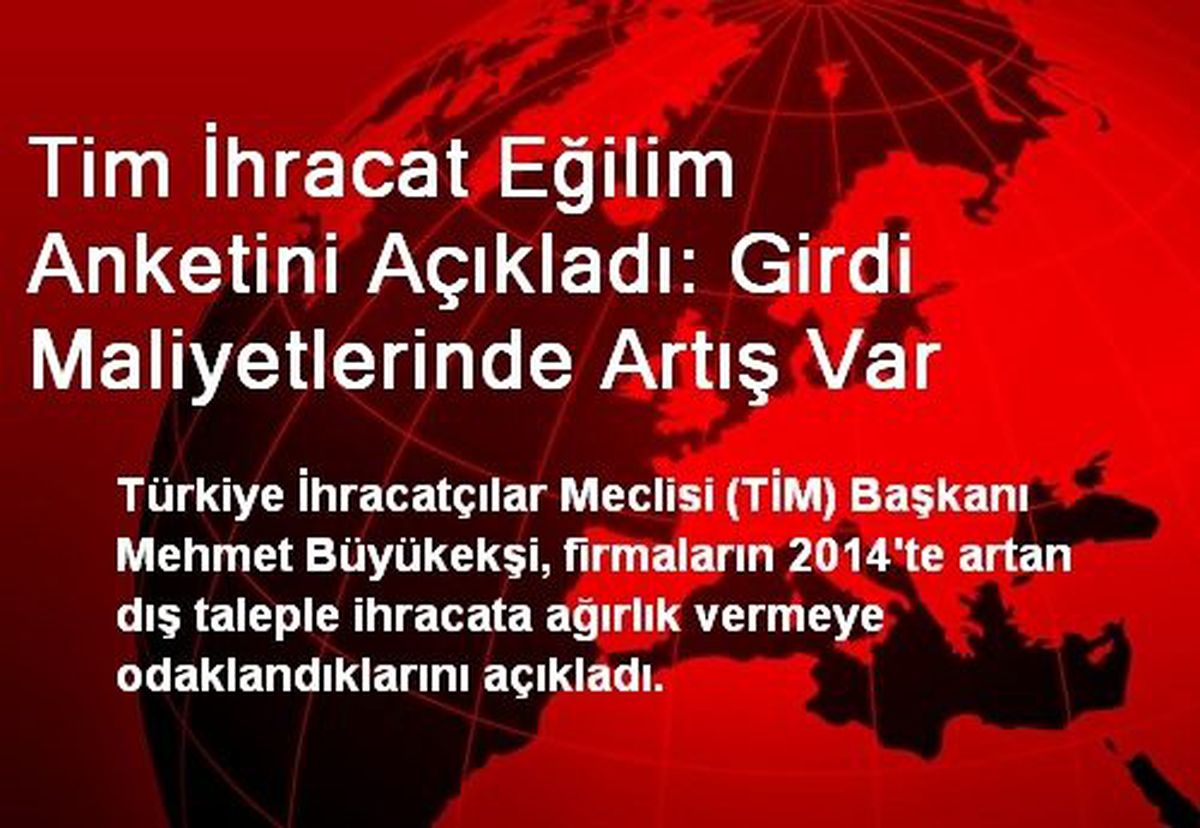 Tim İhracat Eğilim Anketini Açıkladı: Girdi Maliyetlerinde Artış Var