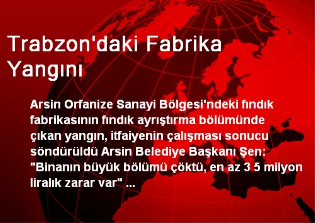 Trabzon\'daki Fabrika Yangını