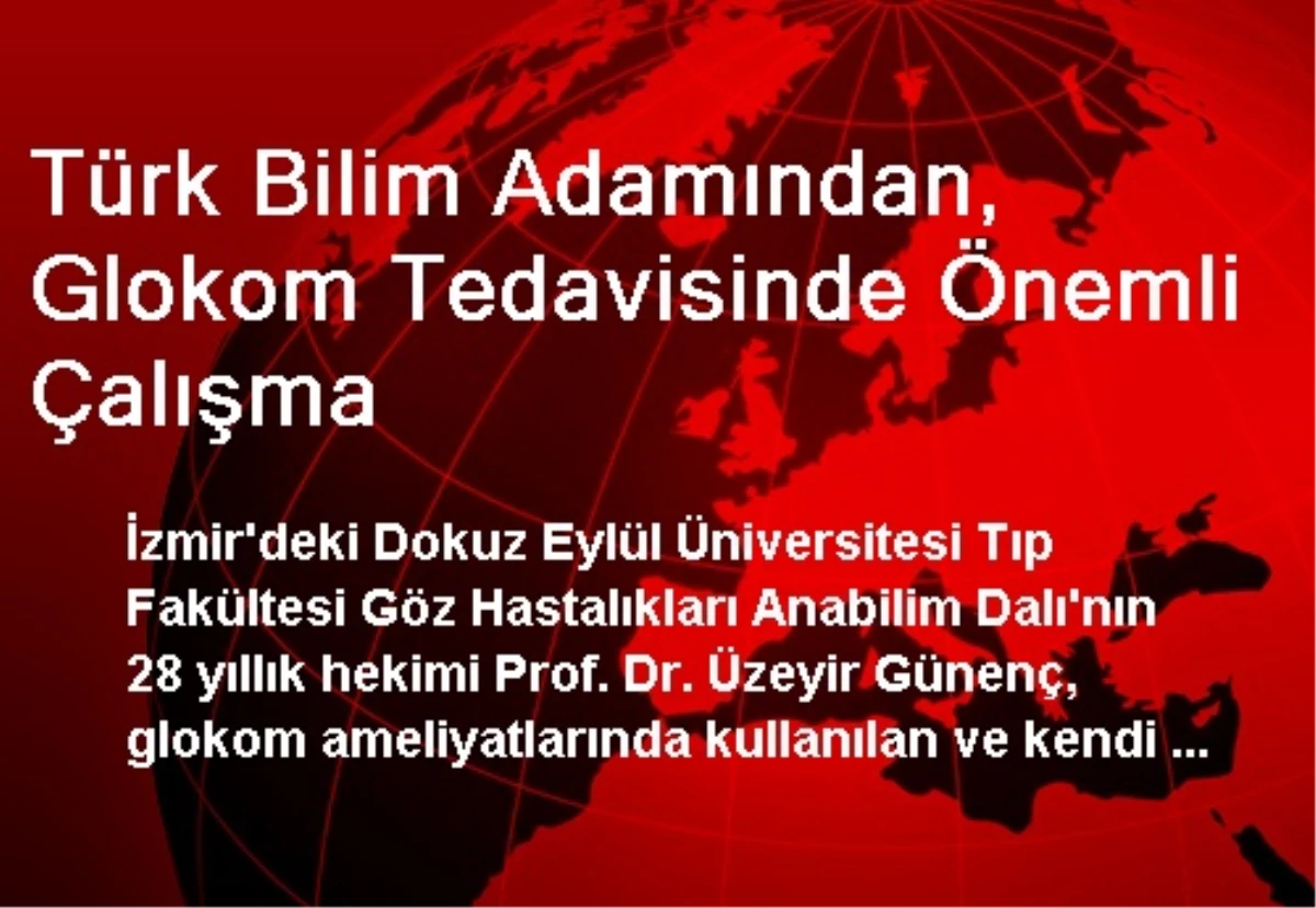 Türk Bilim Adamından, Glokom Tedavisinde Önemli Çalışma