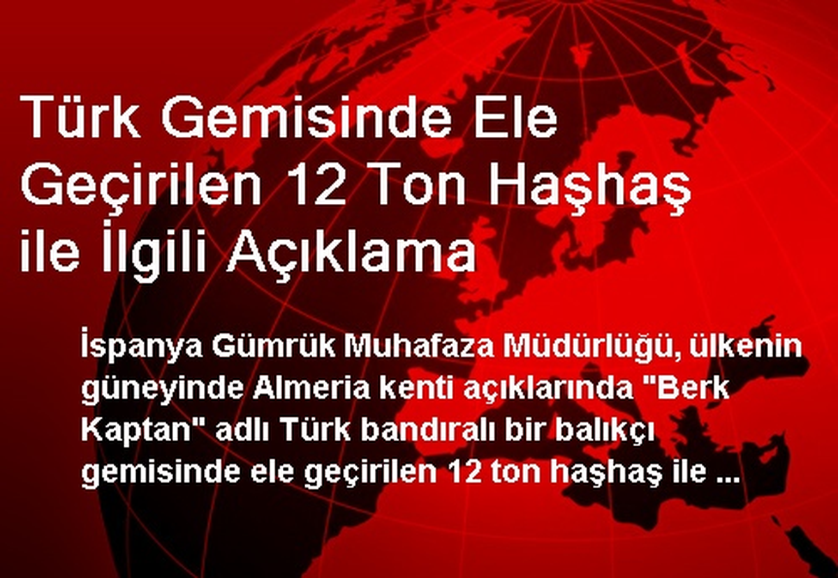 Türk Gemisinde Ele Geçirilen 12 Ton Haşhaş ile İlgili Açıklama