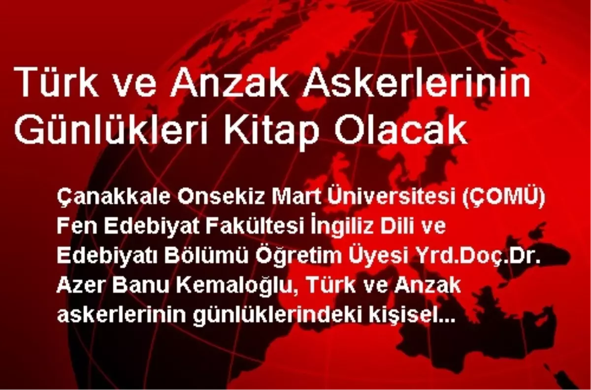 Türk ve Anzak Askerlerinin Günlükleri Kitap Olacak