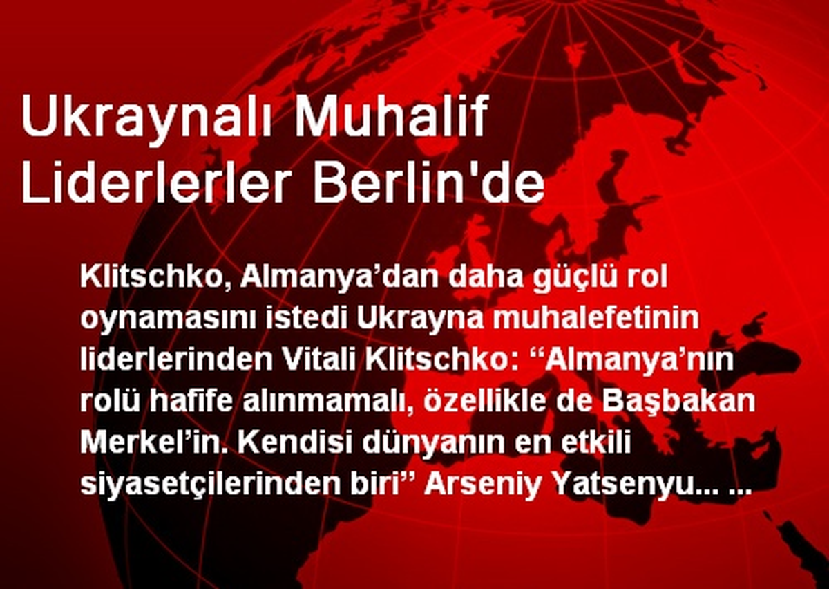 Ukraynalı Muhalif Liderlerler Berlin\'de
